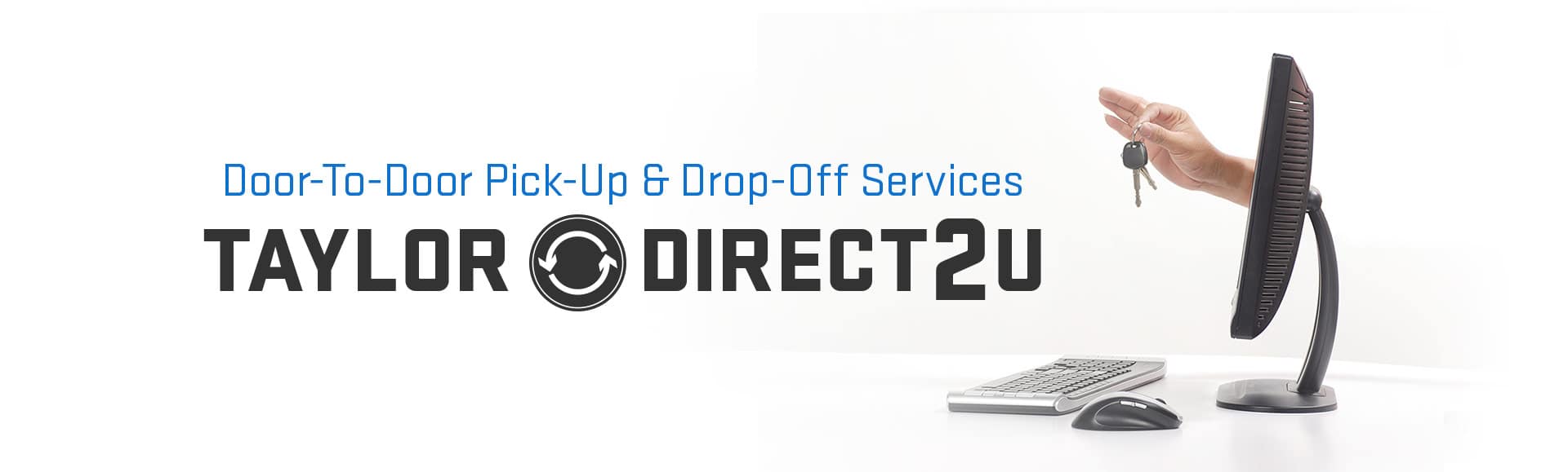 Image showcasing Taylor Direct2U's door-to-door pick-up and drop-off services, featuring a person's hand holding keys in front of a computer and keyboard, symbolizing convenience and customer service.