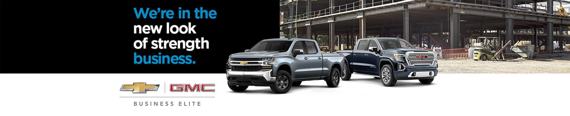 Chevrolet and GMC trucks displayed in front of a construction site, emphasizing strength and business capability, with a tagline highlighting a new look for business elite.